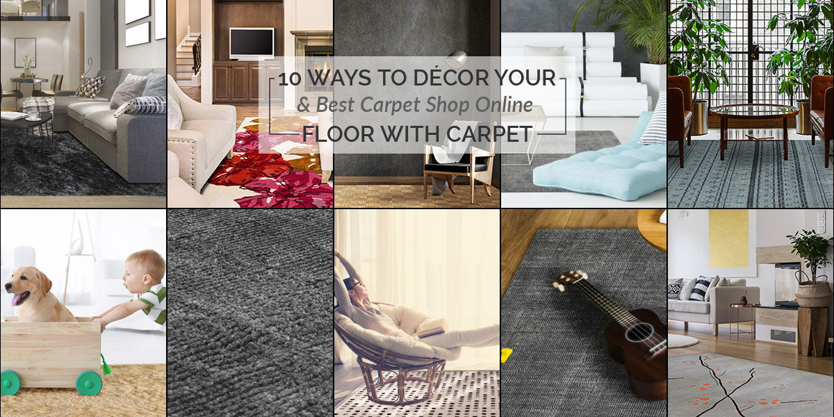 10 Ways To Decor Your Floor With Carpet Best Carpet Shop Online
