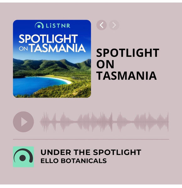 Spotlight on Tasmania Ello Botanicals