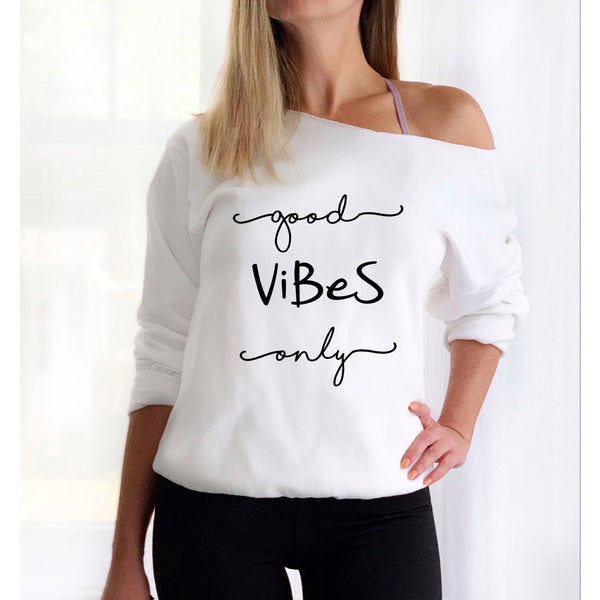 Good Vibes Only Off Shoulder Sweatshirt - VIBE FITT