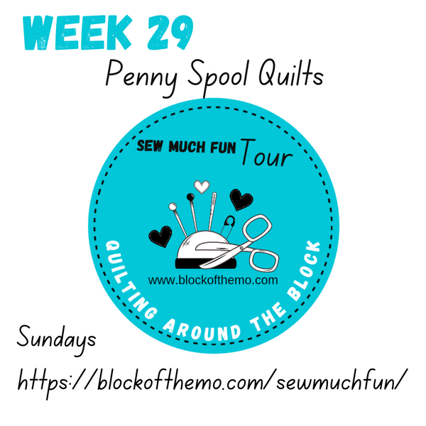 Sew Much Fun Blog Tour week 29 with Penny Spool Quilts