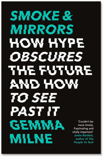 Smoke & Mirrors: How Hype Obscures the Future and How to See Past It