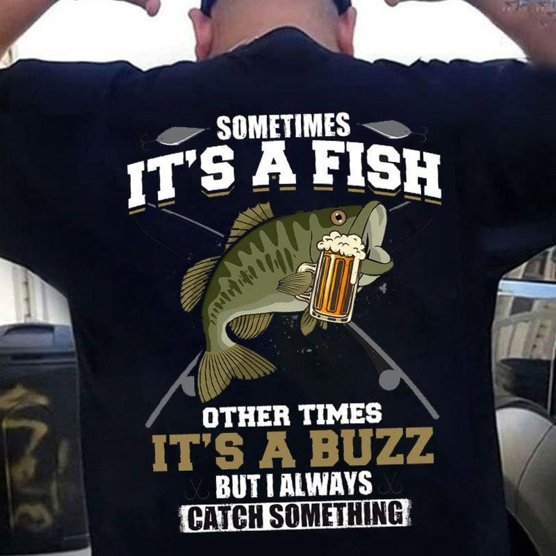 Fishing T Shirts Mens, Funny Fishing Shirts for Men Sometime It's A Fish Other Time It's A Buzz
