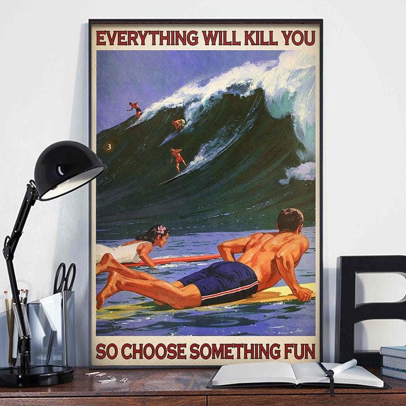 Firefighter Poster, Everything Will Kill You So Choose Something Fun  Fireman Poster, Canvas - Hope Fight