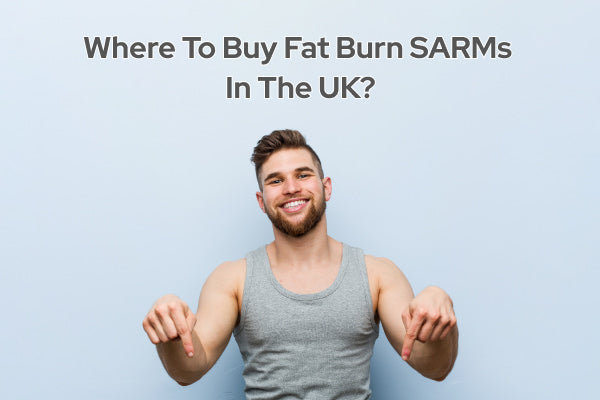 buy fat burn SARMs in the UK