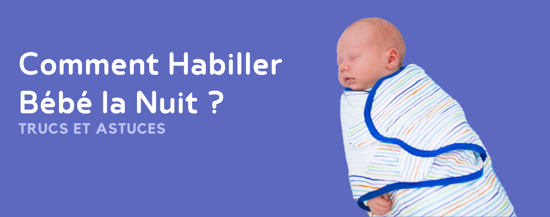 Comment Habiller Bebe La Nuit Babychou