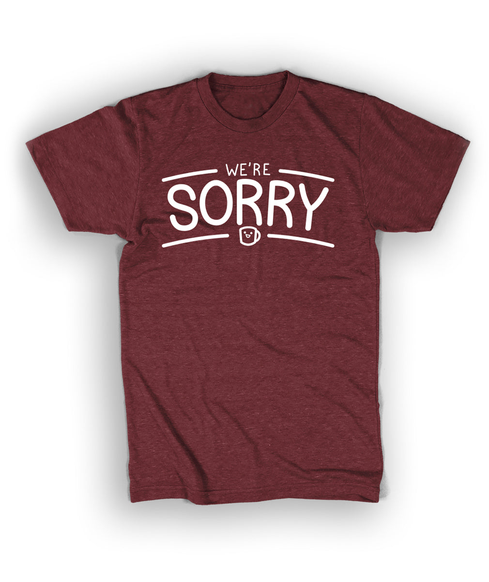 We're Sorry Shirt – DFTBA