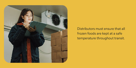 distributors must ensure that all frozen foods are kept at a safe temperature throughout transit