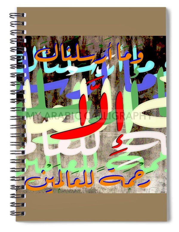 And We Have Sent You For No Other Than To Be A Mercy Mankind.. Arabic Calligraphy - Spiral Notebook