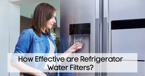 How Effective Are Refrigerator Water Filters