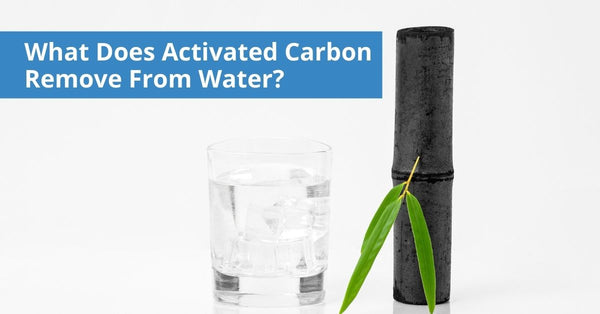 What Does Activated Carbon Remove From Water