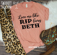 Love Me Like Rip Loves Beth custom shirt - Yellowstone - Yellowstone Dutton Ranch - Beth Dutton