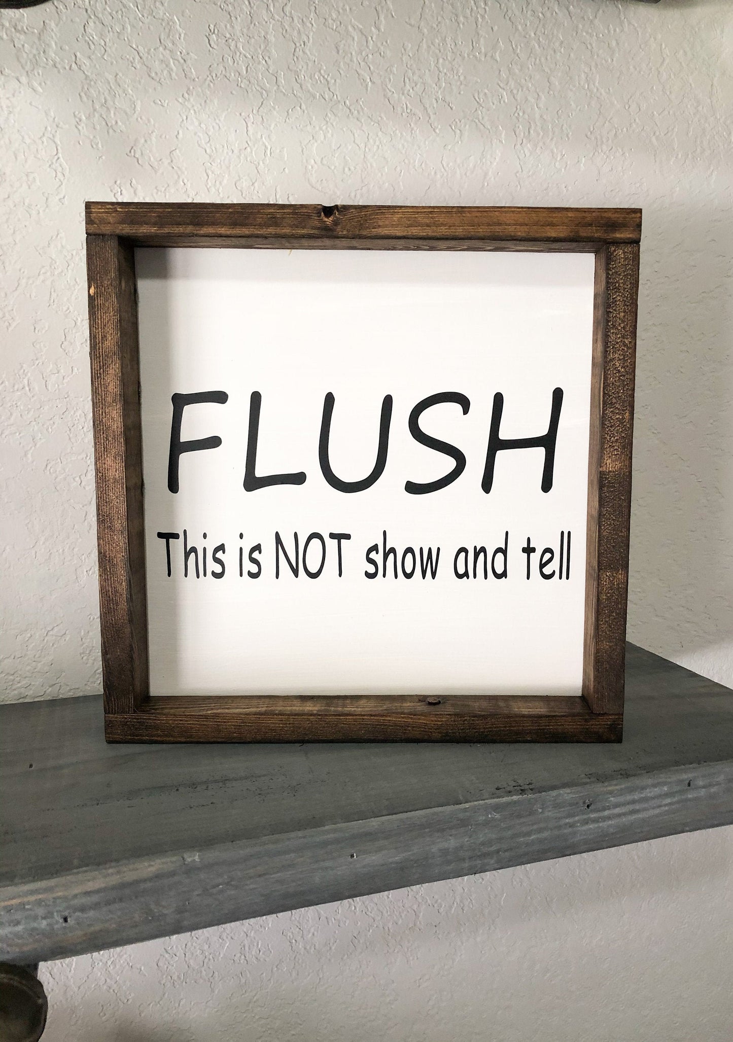 FLUSH this is NOT show and tell