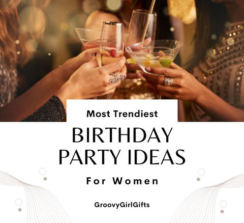 Adult Birthday Party Ideas for Women