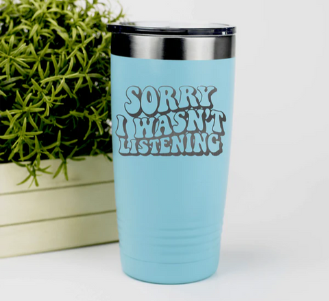 https://www.groovygirlgifts.com/products/sorry-wasnt-listening-tumbler