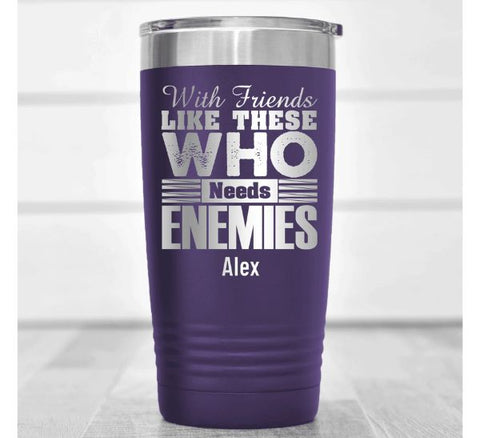 Who Needs Enemies Tumbler