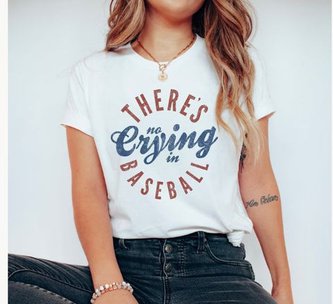 There's No Crying In Baseball Shirt