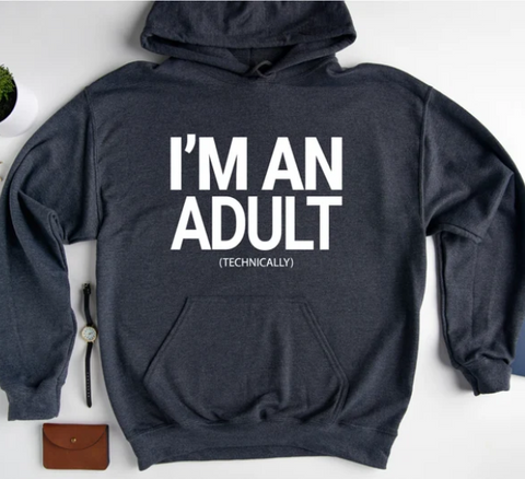 I'm An Adult Technically Hoodie