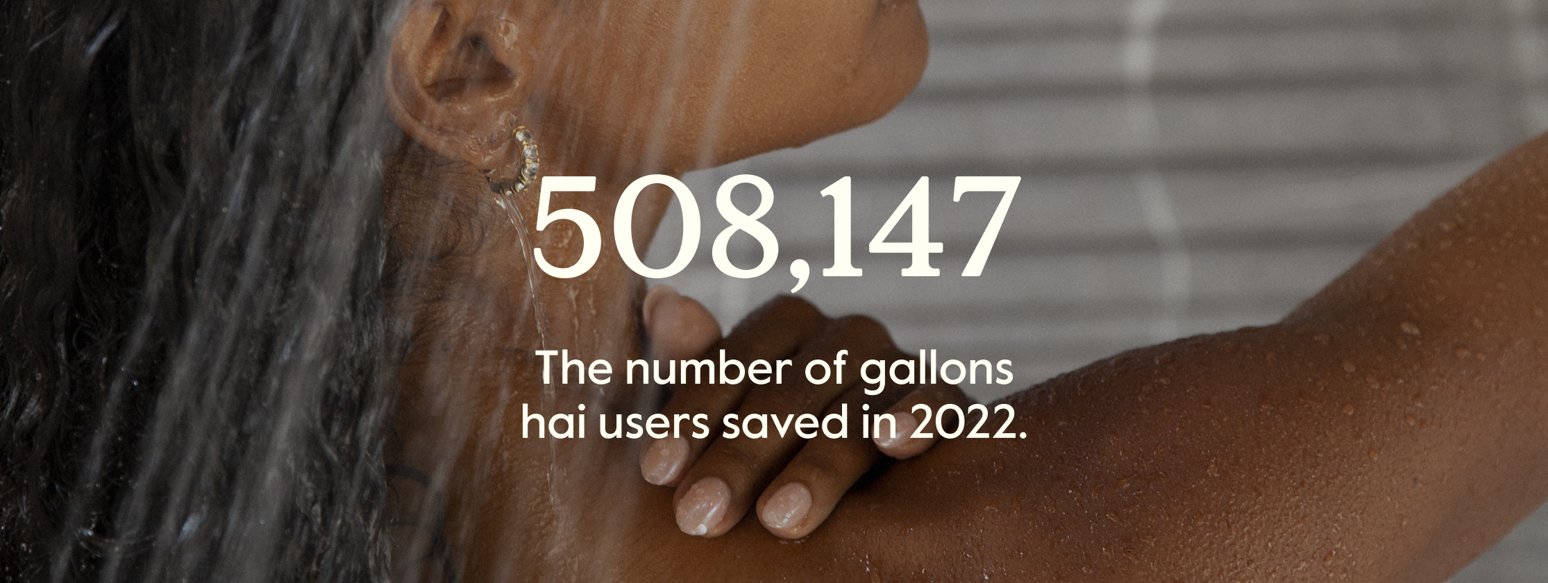 508 147 gallons of water saved with hai water saving shower head