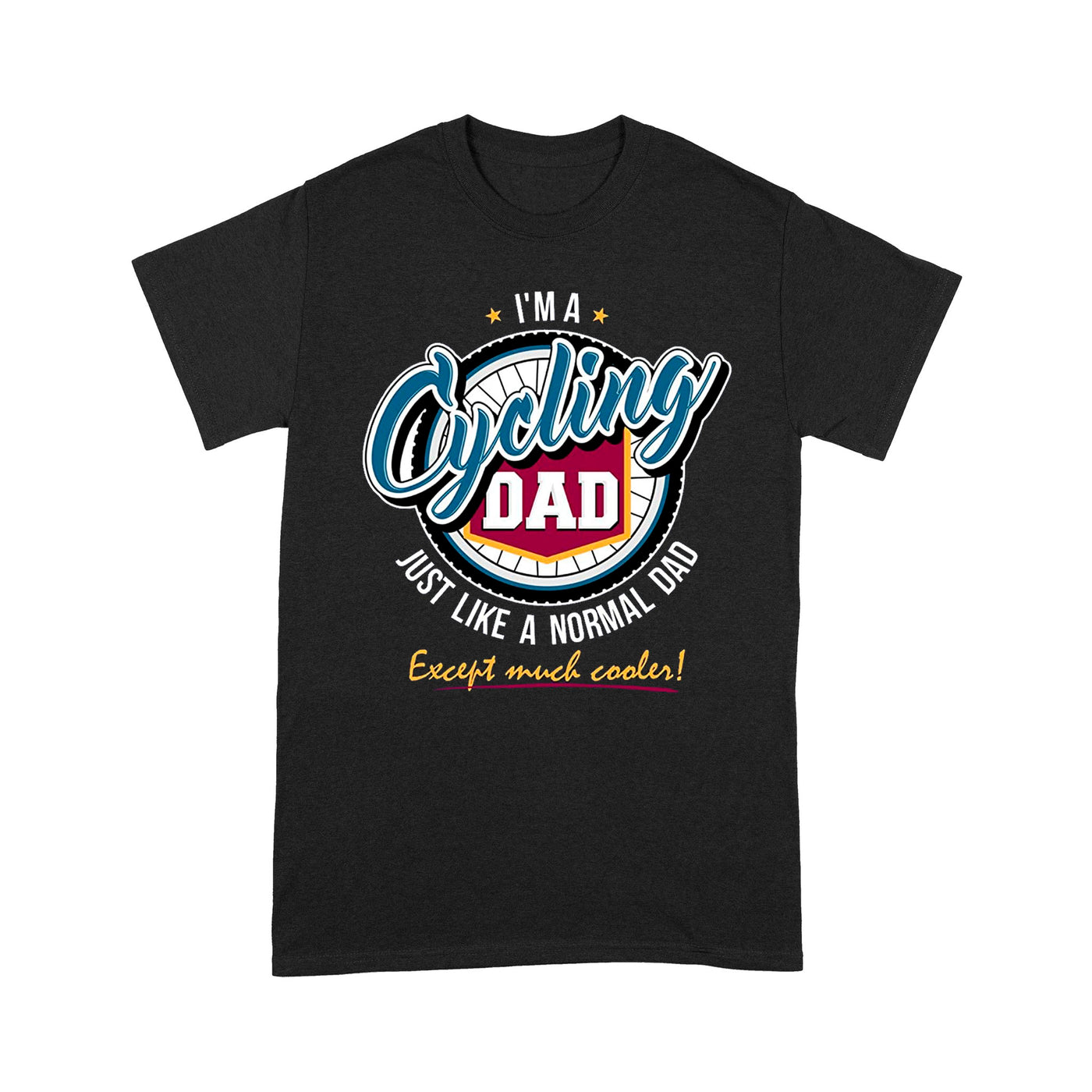 Best Gift For Cycling Dad, Father's Day 2021, "I'm a Cycling Dad just like a normal dad except much cooler" T-shirt