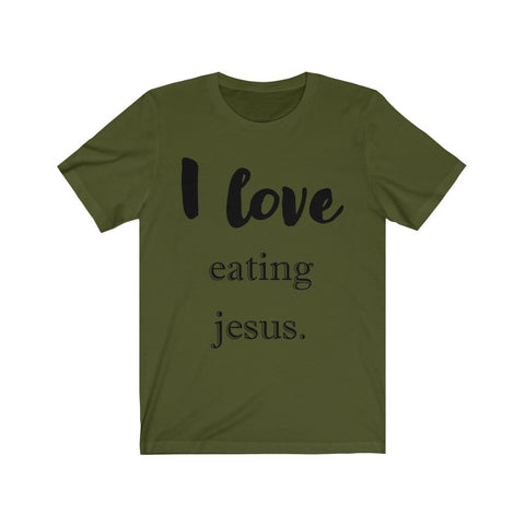 I Love Eating Jesus Short Sleeve T-shirt
