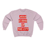 Jesus is King of This City Sweatshirt