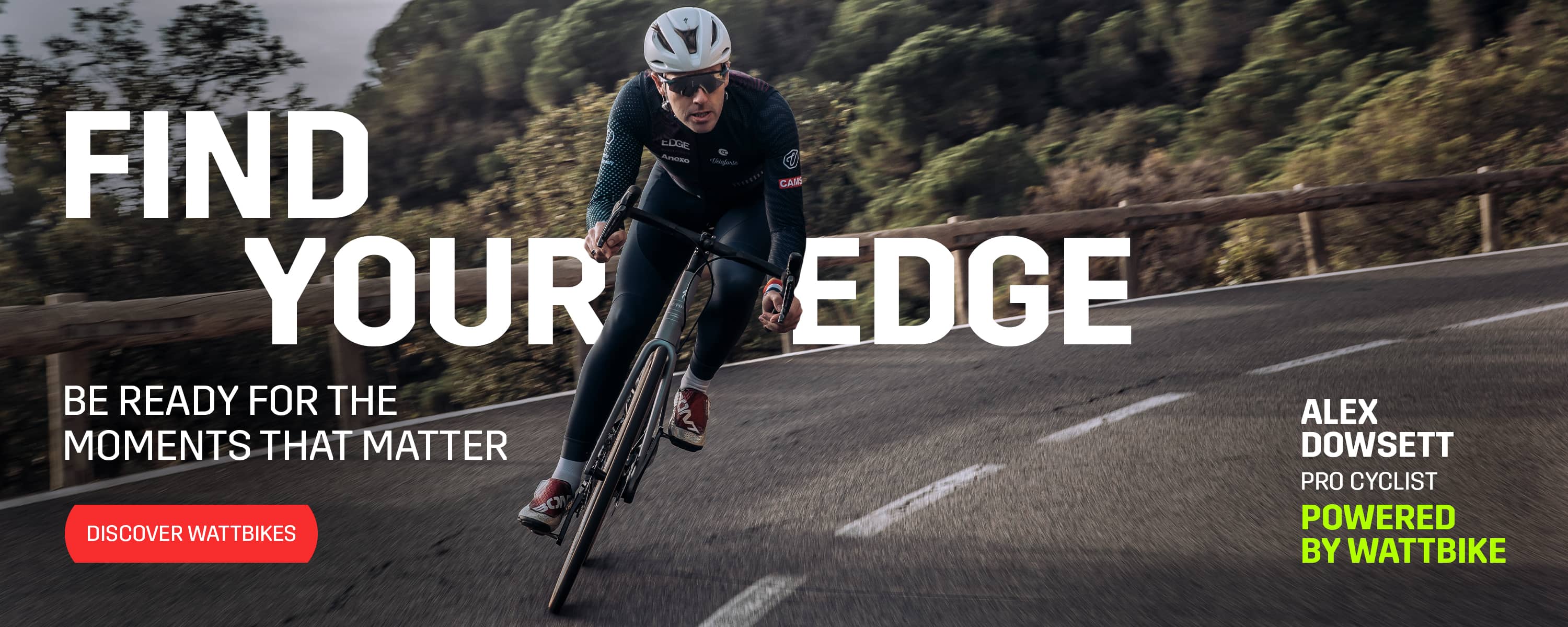 Find your edge - Be ready for the moments that matter. Discover Wattbikes