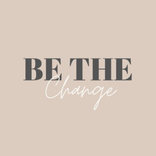 Be the Change - Conscious Shopping