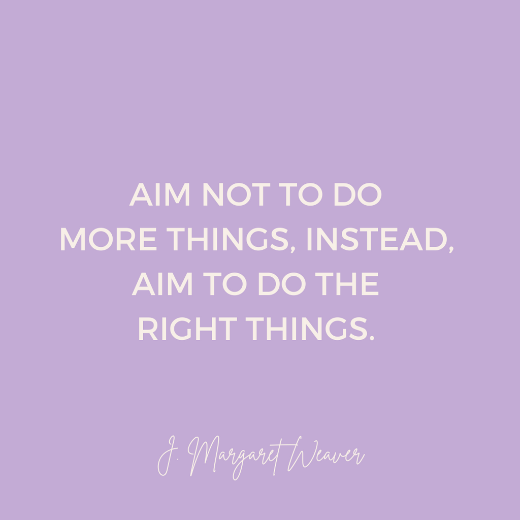 Aim to Do the Right Things– J. Margaret Weaver