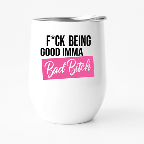 fuck being good im a bad bitch funny insulated wine tumbler with megan thee stallion quote