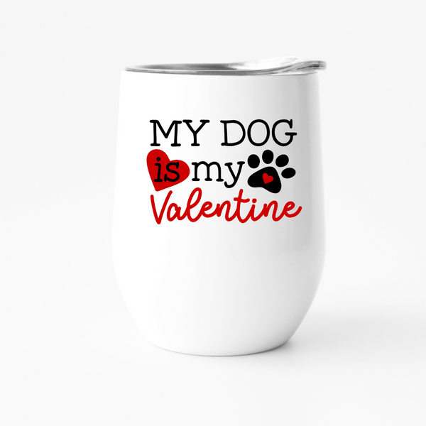 WINE IS MY VALENTINE Wine Tumbler  Valentine's Day – Fbombs & Booze