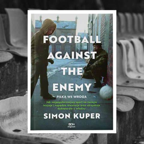 "Football Against The Enemy" Piłką we wroga - Simon Kuper