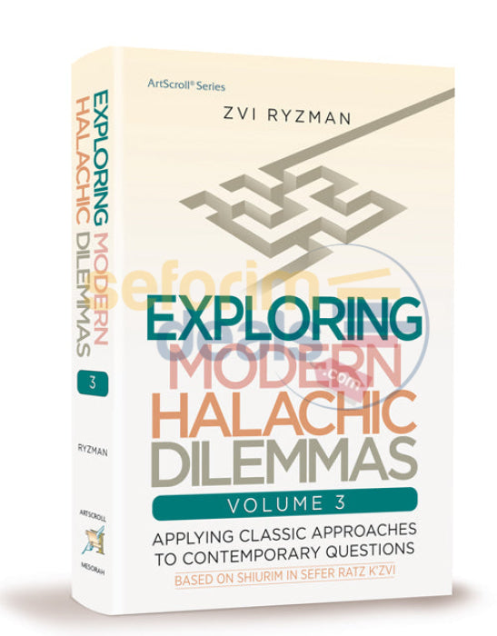 Exploring Modern Halachic Dilemmas - Vol. 3