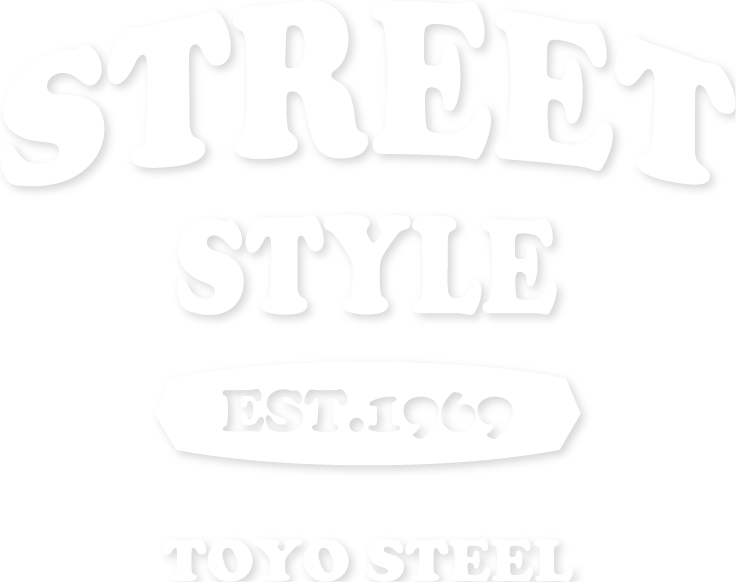 STREET STYLE EST.1969 TOYO STEEL