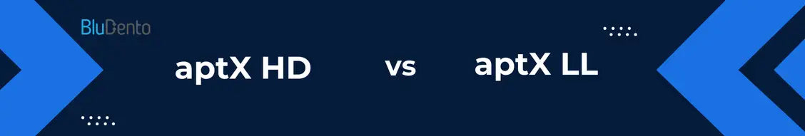 Bluetooth aptX HD vs. aptX LL What’s the Difference