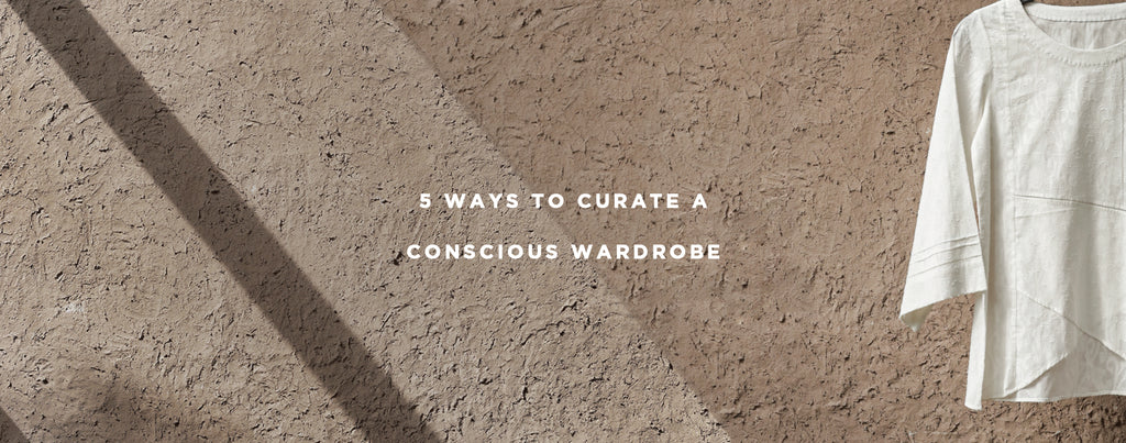 Originate - 5 WAYS TO CURATE A CONSCIOUS WARDROBE