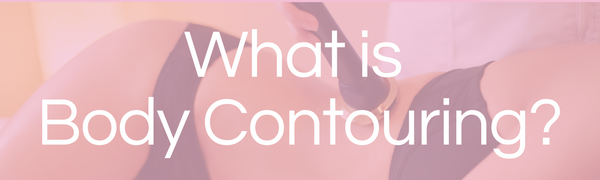 What is Body Contouring? – baddiebodyspa