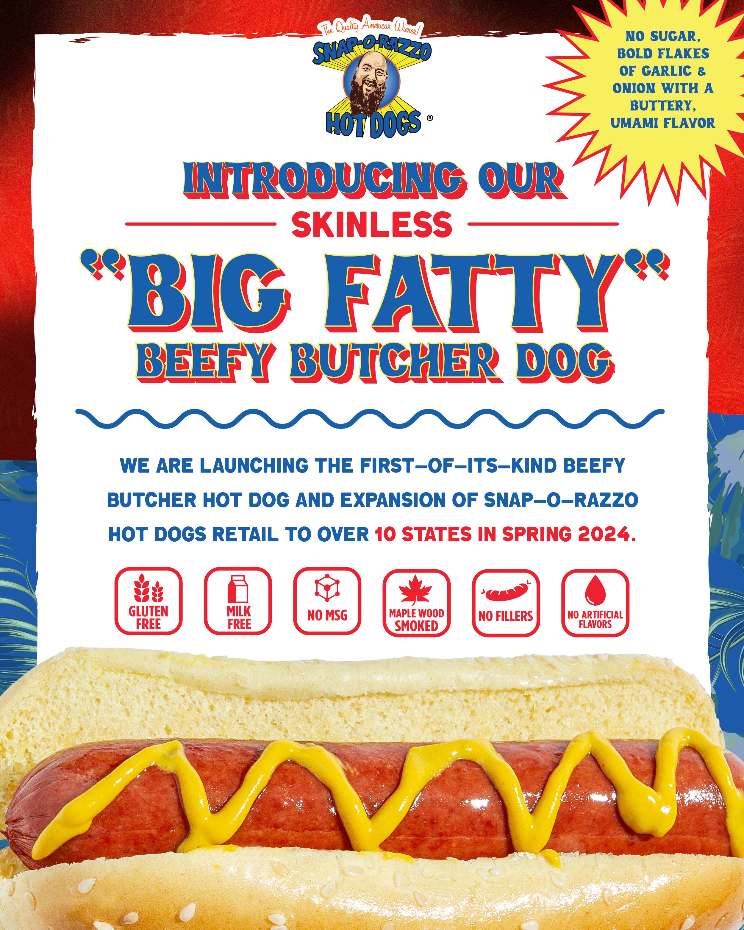 Snap-O-Razzo Hot Dogs features the new 'Big Fatty' Beefy Butcher Dog. The poster is brightly colored with red, yellow, and blue accents, highlighting the skinless hot dog's features: no sugar, bold flakes of garlic and onion, gluten-free, milk-free, no MSG, maple wood smoked, no fillers, and no artificial flavors. It announces the product launch across over 10 states in Spring 2024