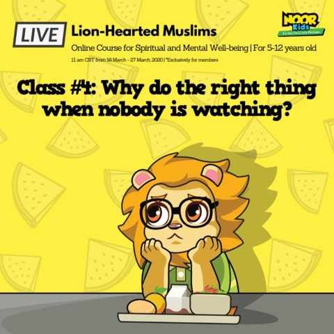 Lion-Hearted Muslims Online program - Noor Kids - Why do the right thing when nobody is watching