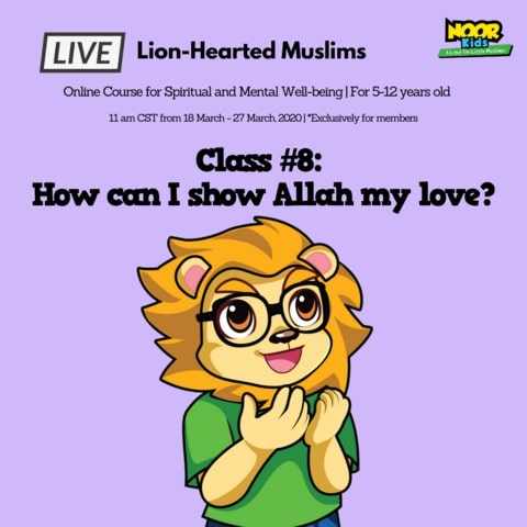 Lion-Hearted Muslims Online program - Noor Kids - How can I show Allah my love