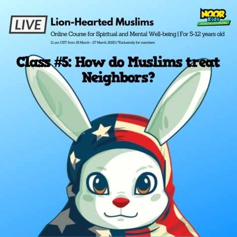 Lion-Hearted Muslims Online program - Noor Kids - How do Muslims treat neighbors