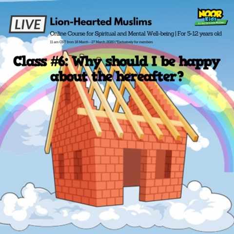 Lion-Hearted Muslims Online program - Noor Kids - Why should I be happy about the Hereafter