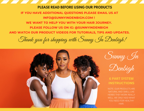 If you have additional questions.  Please email us at info@suunyindenbigh.com  We want to help you with your hair journey.  Please follow us on IG @sunnyindenbigh and watch our product videos for tutorials, tips and updates.