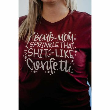 F Bomb Mom Sprinkle That Shit Like Confetti Tee Shirt