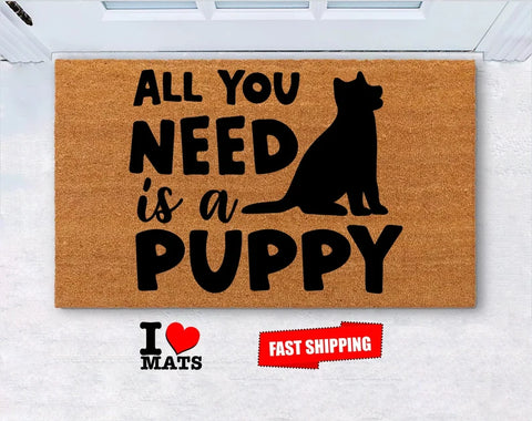 All You Nee a Puppy, dog Doormat, Customize Doormat ‖ Uniqeu Doormat ‖ Personalized Doormat‖ Wedding Gift‖ Funny Mat, Gift, Customize pet - iLovemats