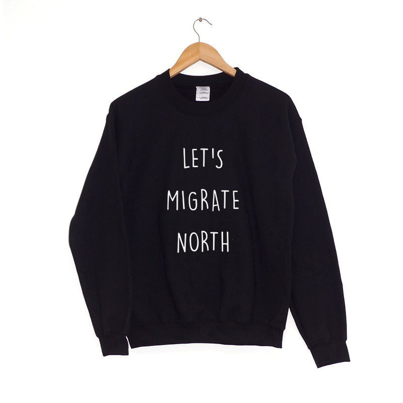 Let's Migrate North Sweatshirt
