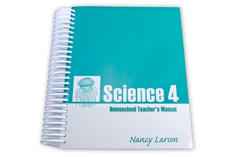 Nancy Larson Homeschool Science 4 Teacher's Manual