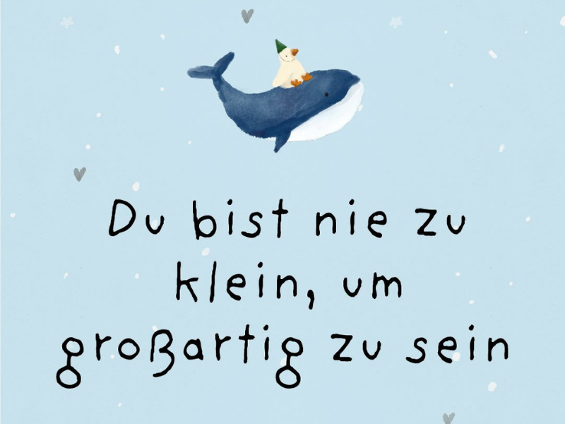 Du bist nie zu klein um großartig zu sein