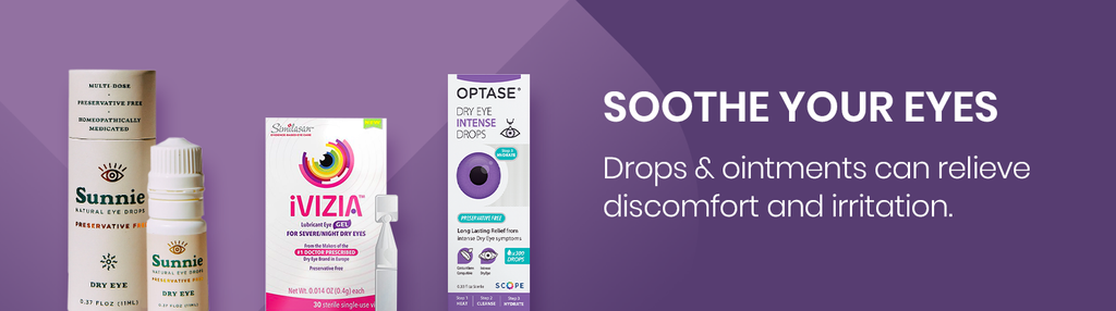 Soothe your eyes with drops & ointments that relieve discomfort and irritation.