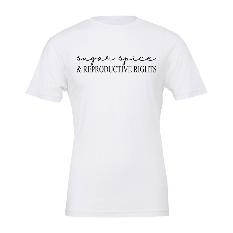 Sugar And Spice Reproductive Rights Tshirt 3667