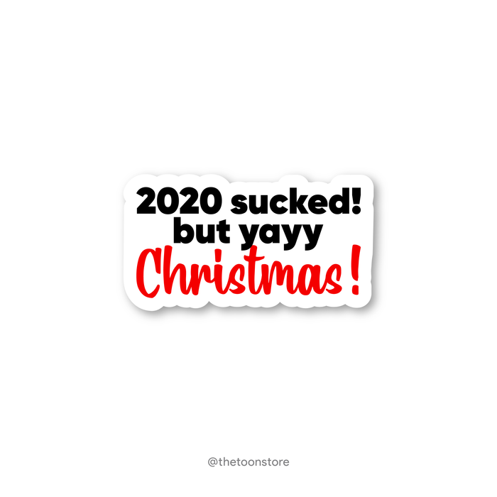 2020 Sucked But Yayy Christmas Christmas Sticker The Toon Store 2356